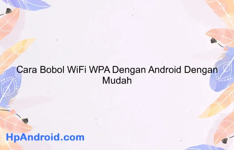 Cara Bobol WiFi WPA Dengan Android Dengan Mudah