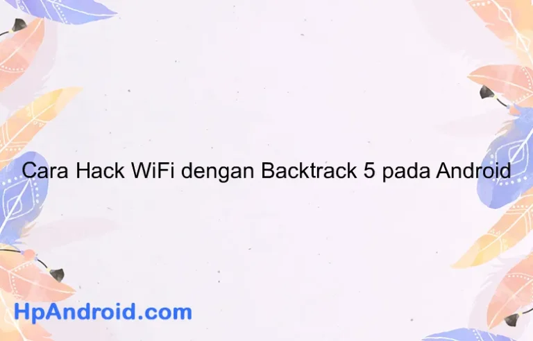 Cara Hack WiFi dengan Backtrack 5 pada Android