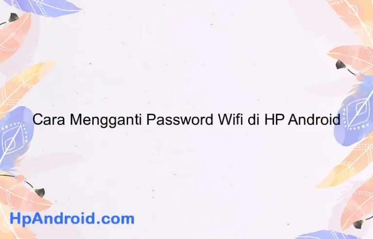 Cara Mengganti Password Wifi di HP Android
