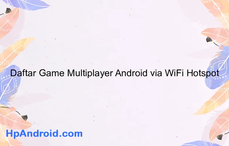 Daftar Game Multiplayer Android via WiFi Hotspot