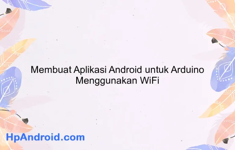 Membuat Aplikasi Android untuk Arduino Menggunakan WiFi