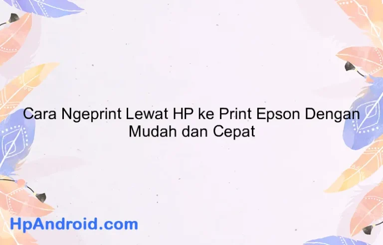 Cara Ngeprint Lewat HP ke Print Epson Dengan Mudah dan Cepat