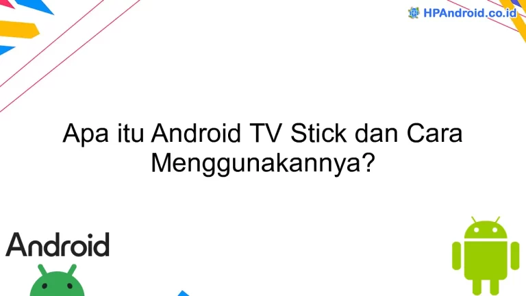 Apa itu Android TV Stick dan Cara Menggunakannya?