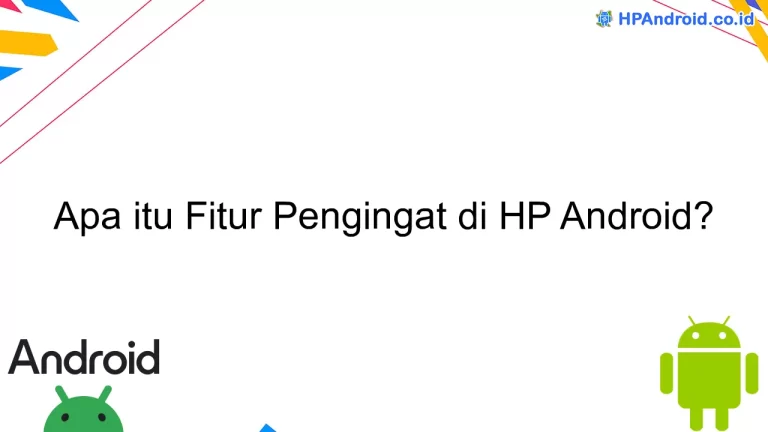 Apa itu Fitur Pengingat di HP Android?