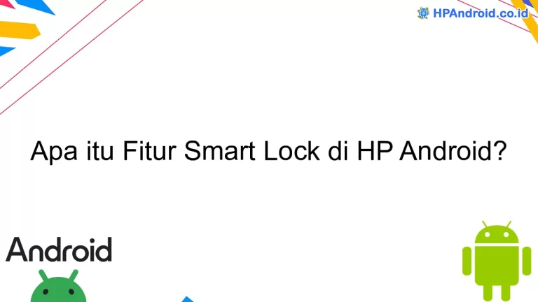 Apa itu Fitur Smart Lock di HP Android?