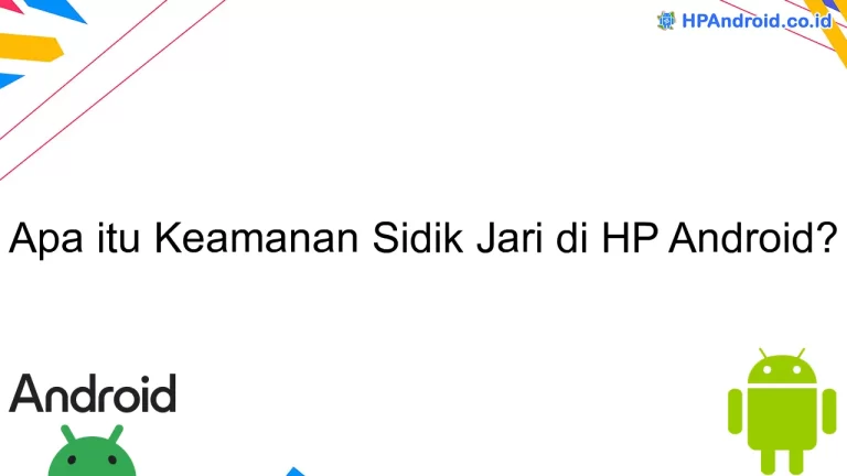 Apa itu Keamanan Sidik Jari di HP Android?