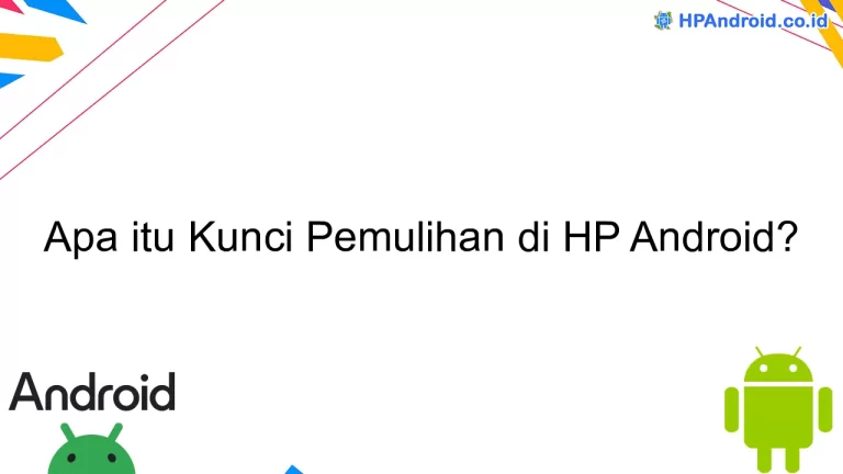 Apa itu Kunci Pemulihan di HP Android?