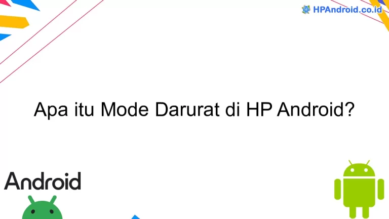 Apa itu Mode Darurat di HP Android?