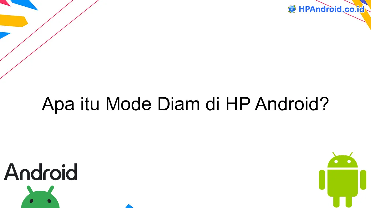 Apa itu Mode Diam di HP Android?