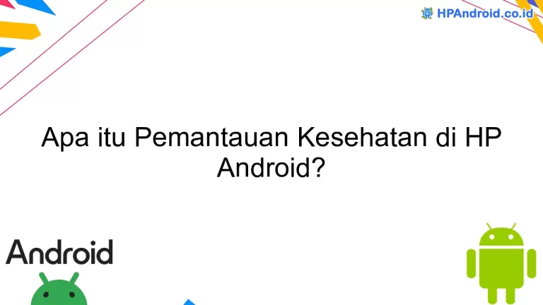 Apa itu Pemantauan Kesehatan di HP Android?