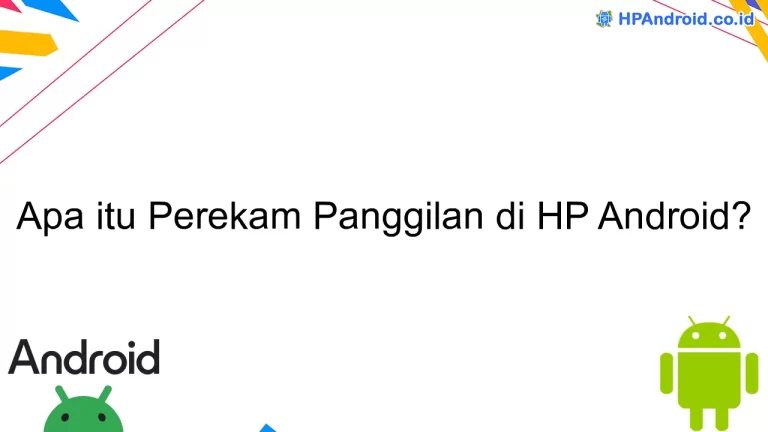 Apa itu Perekam Panggilan di HP Android?