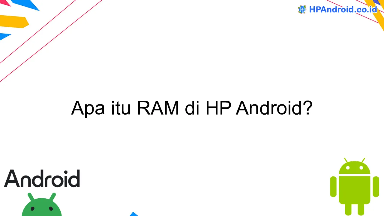 Apa itu RAM di HP Android?