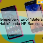 Cara Memperbaiki Error "Baterai Cepat Habis" pada HP Samsung