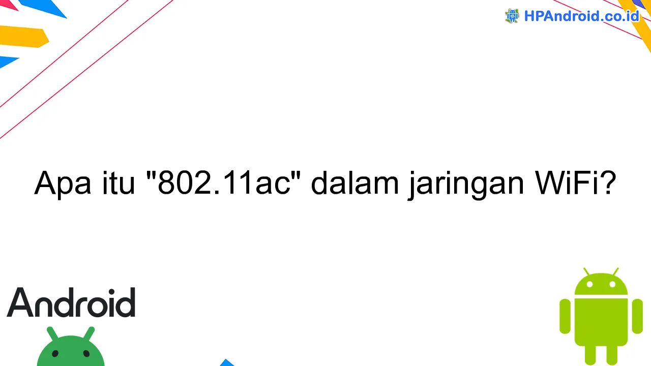 Apa itu "802.11ac" dalam jaringan WiFi?