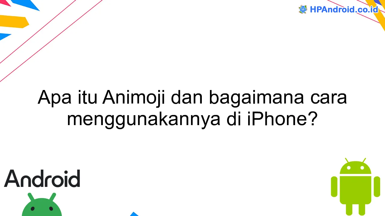 Apa itu Animoji dan bagaimana cara menggunakannya di iPhone?