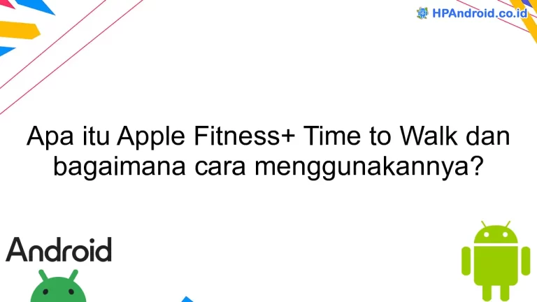 Apa itu Apple Fitness+ Time to Walk dan bagaimana cara menggunakannya?