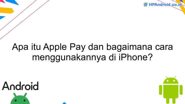 Apa itu Apple Pay dan bagaimana cara menggunakannya di iPhone?