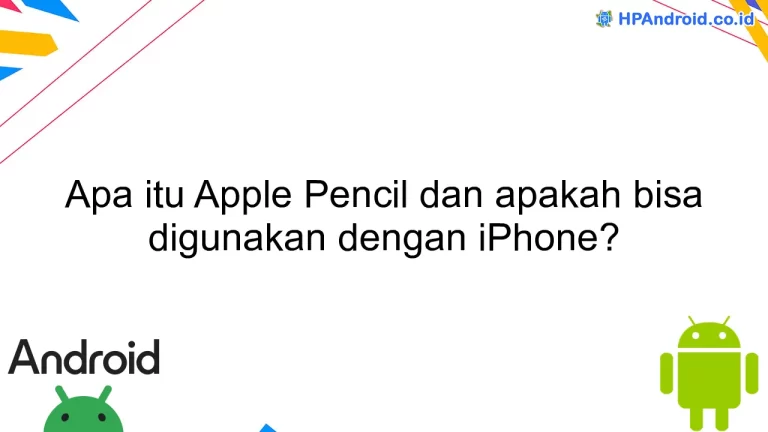 Apa itu Apple Pencil dan apakah bisa digunakan dengan iPhone?