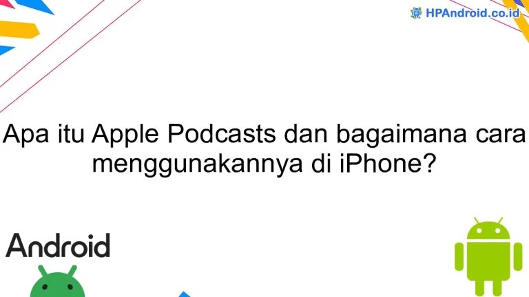 Apa itu Apple Podcasts dan bagaimana cara menggunakannya di iPhone?