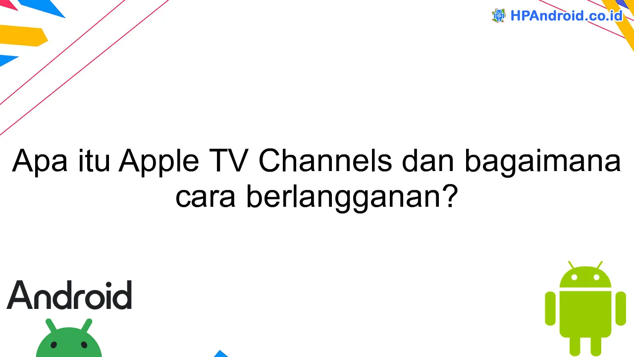 Apa itu Apple TV Channels dan bagaimana cara berlangganan?