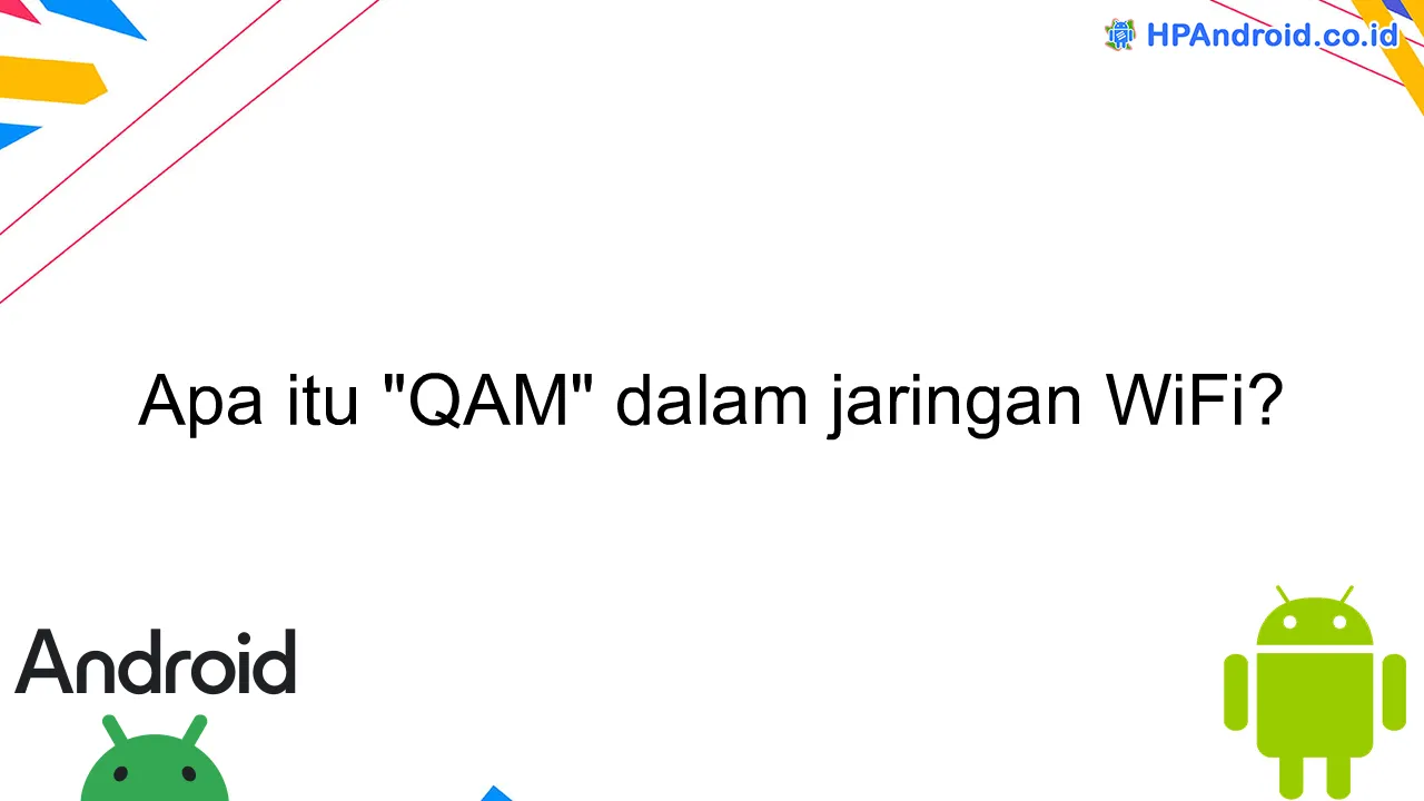 Apa itu "QAM" dalam jaringan WiFi?