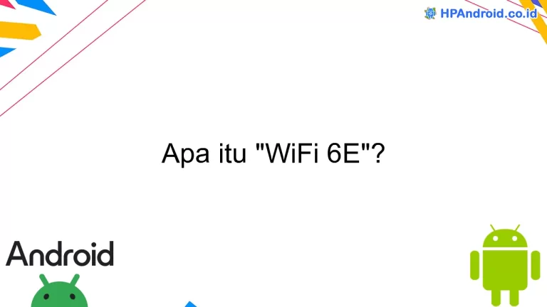 Apa itu "WiFi 6E"?