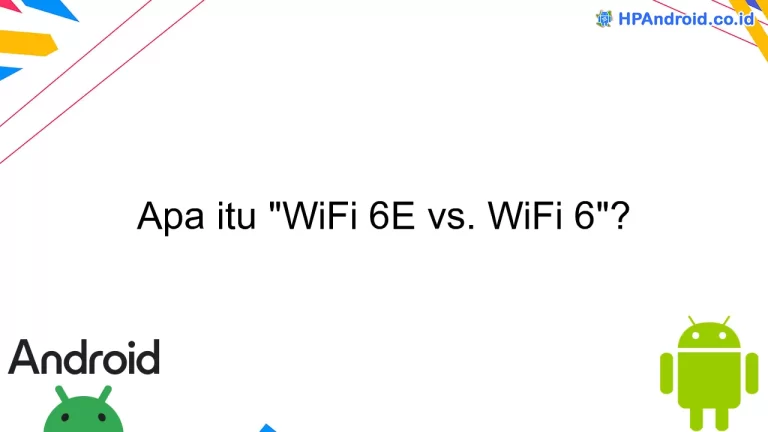 Apa itu "WiFi 6E vs. WiFi 6"?