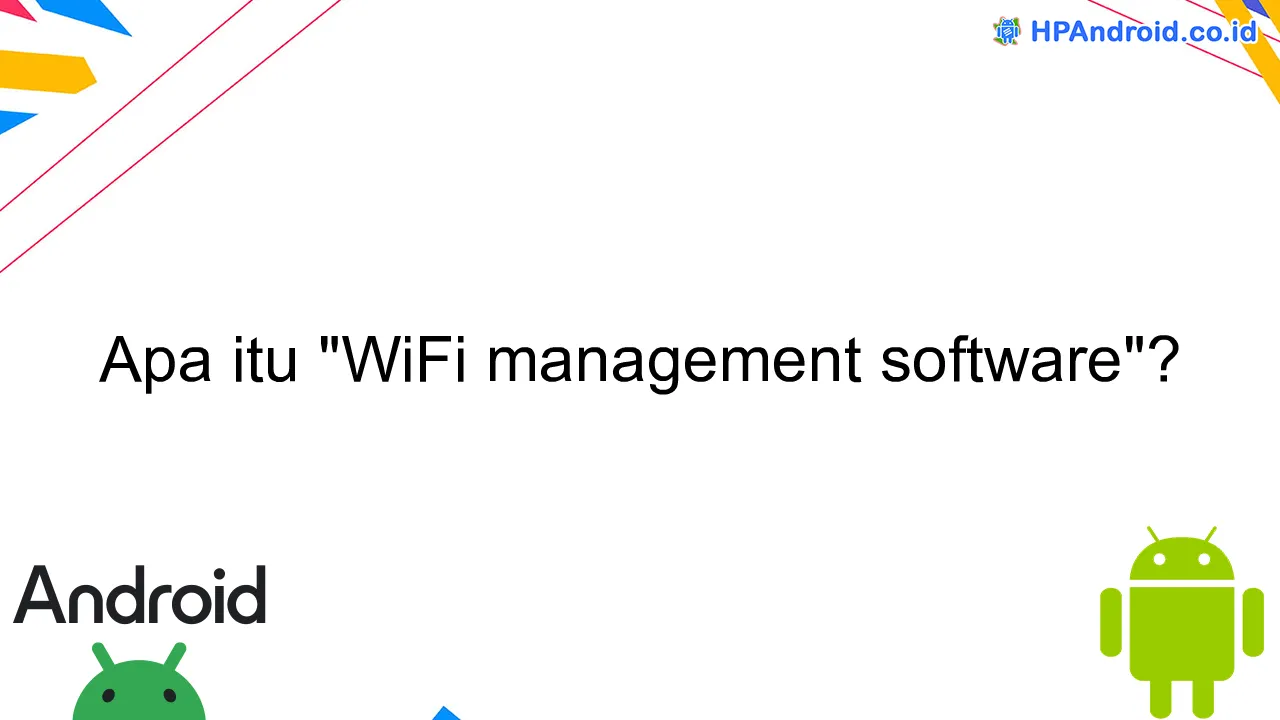 Apa itu "WiFi management software"?