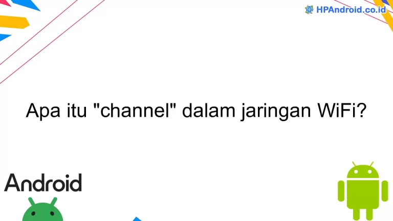 Apa itu "channel" dalam jaringan WiFi?