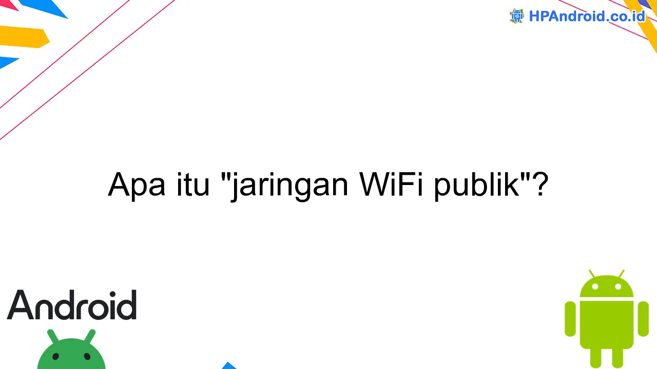 Apa itu "jaringan WiFi publik"?