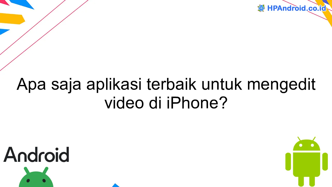 Apa saja aplikasi terbaik untuk mengedit video di iPhone?