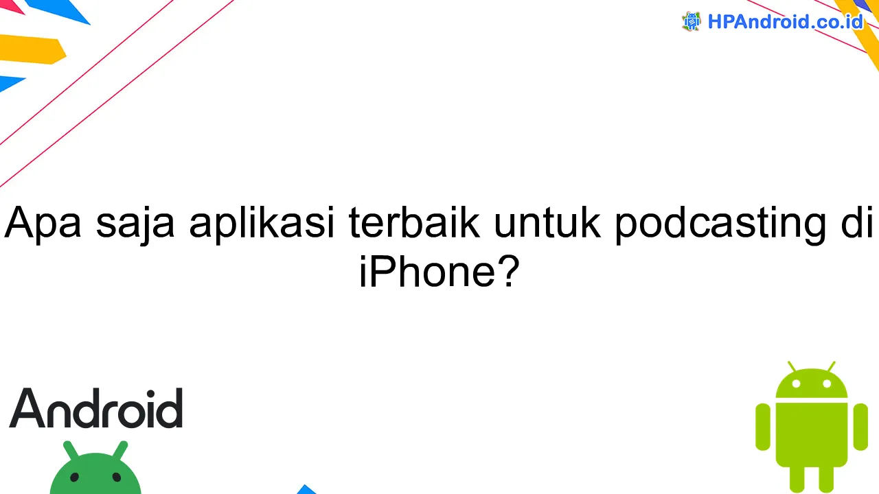 Apa saja aplikasi terbaik untuk podcasting di iPhone?