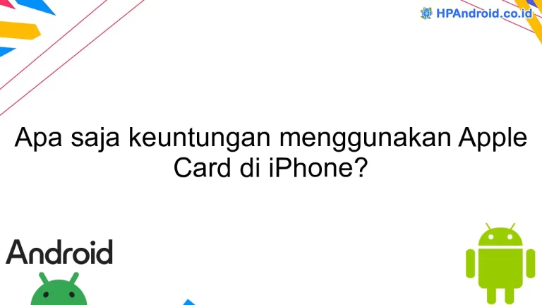 Apa saja keuntungan menggunakan Apple Card di iPhone?