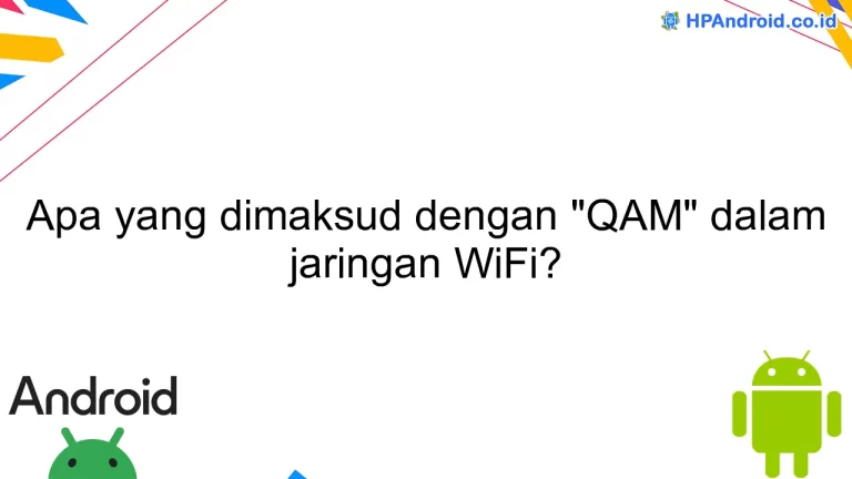 Apa yang dimaksud dengan "QAM" dalam jaringan WiFi?