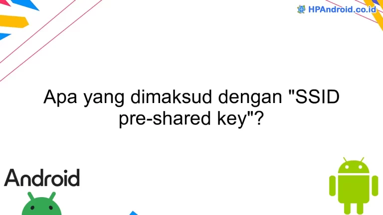 Apa yang dimaksud dengan "SSID pre-shared key"?