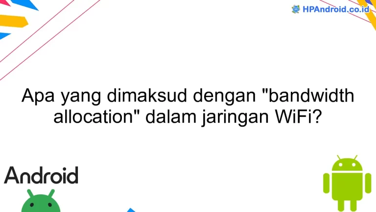 Apa yang dimaksud dengan "bandwidth allocation" dalam jaringan WiFi?