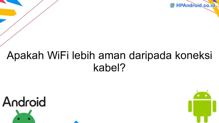 Apakah WiFi lebih aman daripada koneksi kabel?