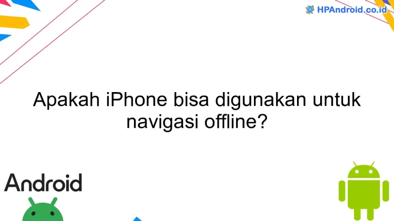 Apakah iPhone bisa digunakan untuk navigasi offline?