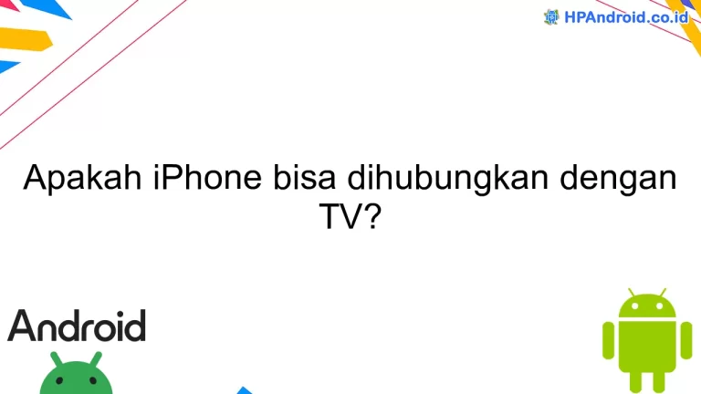 Apakah iPhone bisa dihubungkan dengan TV?