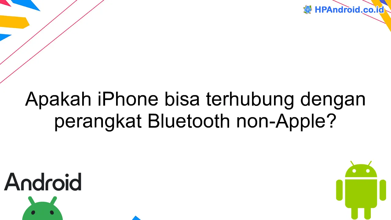 Apakah iPhone bisa terhubung dengan perangkat Bluetooth non-Apple?