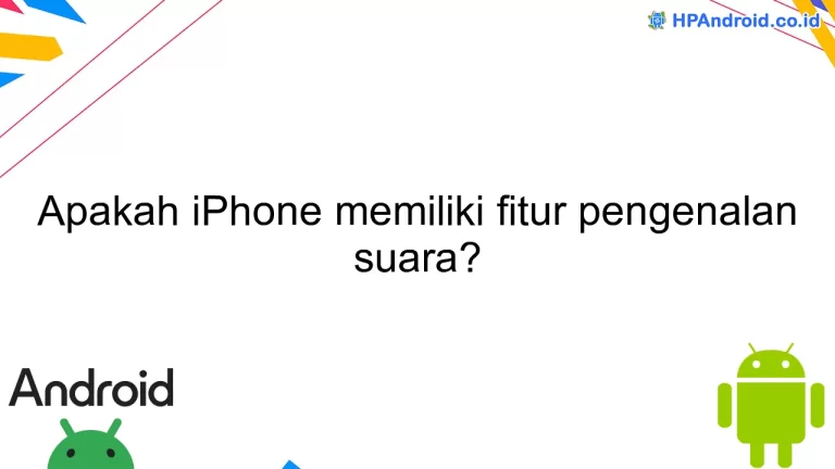 Apakah iPhone memiliki fitur pengenalan suara?