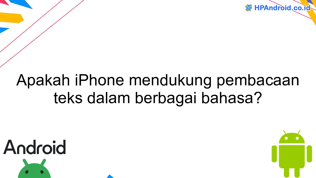 Apakah iPhone mendukung pembacaan teks dalam berbagai bahasa?