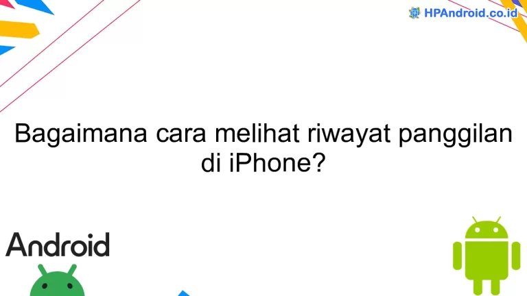 Bagaimana cara melihat riwayat panggilan di iPhone?