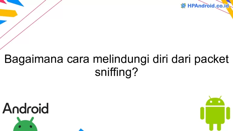 Bagaimana cara melindungi diri dari packet sniffing?