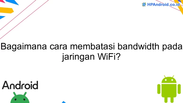Bagaimana cara membatasi bandwidth pada jaringan WiFi?