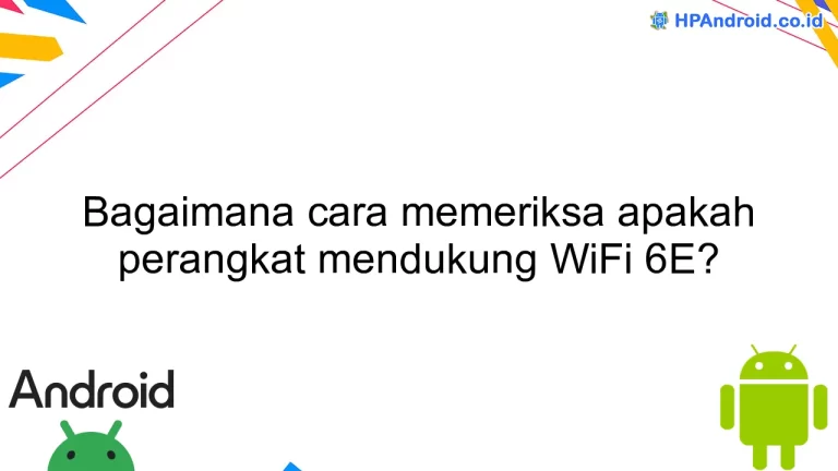 Bagaimana cara memeriksa apakah perangkat mendukung WiFi 6E?