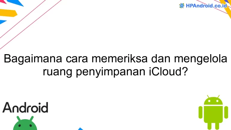 Bagaimana cara memeriksa dan mengelola ruang penyimpanan iCloud?