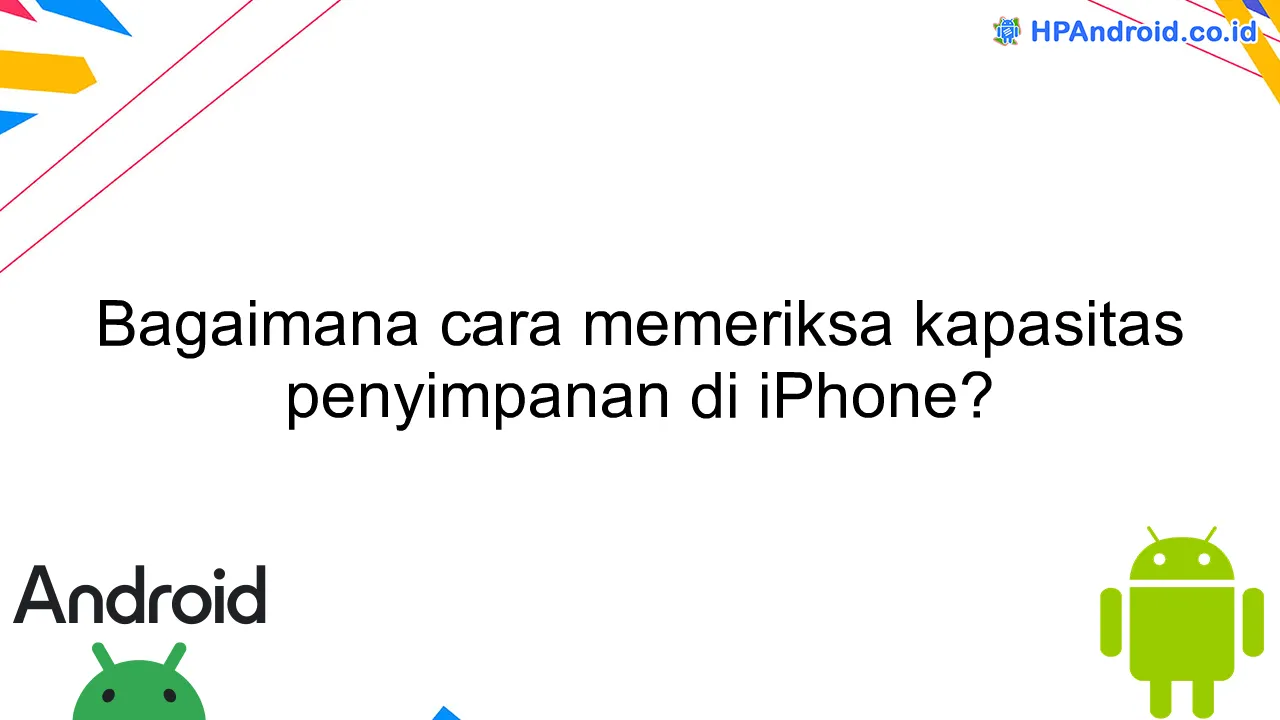 Bagaimana cara memeriksa kapasitas penyimpanan di iPhone?