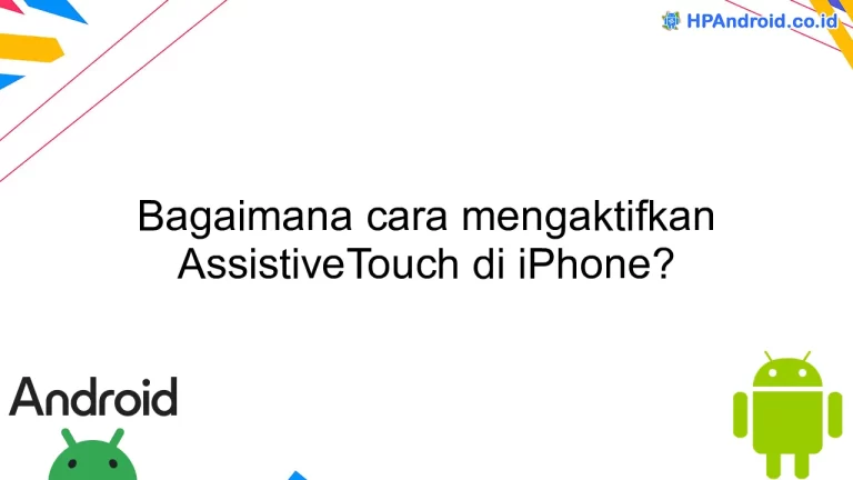 Bagaimana cara mengaktifkan AssistiveTouch di iPhone?