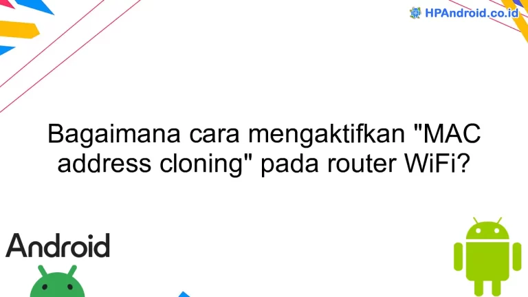 Bagaimana cara mengaktifkan "MAC address cloning" pada router WiFi?